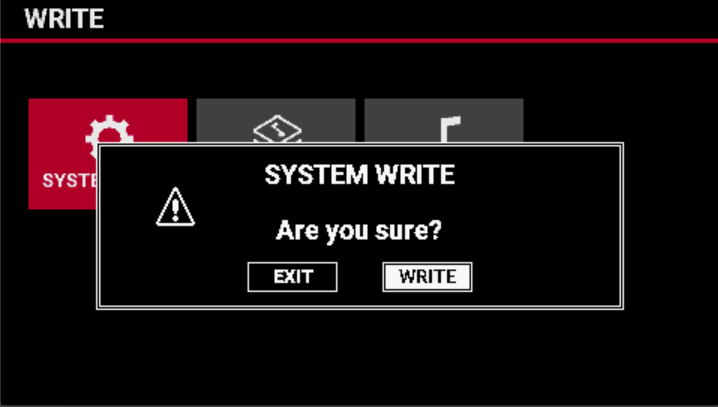 SYST 
SYSTEM WRITE 
Are you sure? 
EXIT 
WRITE 